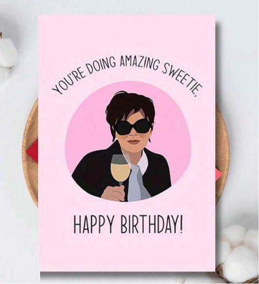 You're Doing Amazing Sweetie Kris Jenner Birthday Card