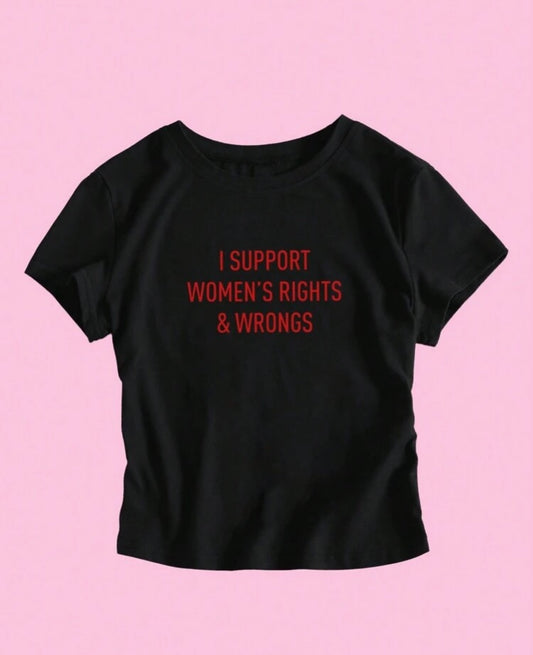 I Support Women’s Rights And Wrongs Slim Fit Short Sleeved Cropped Tee